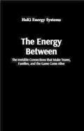 Cover: The Energy Between - HaKi Energy Systems LLC