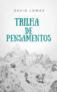 Enlarge image Cover: TRILHA DE PENSAMENTOS - Lomax Family, LLC
