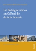 Cover: Die Bildungsrevolution am Golf und die deutsche Industrie - Olms Presse