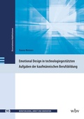 Cover: Emotional Design in technologiegest&uuml;tzten Aufgaben der kaufm&auml;nnischen Berufsbildung - wbv Media