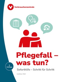Enlarge image Cover: Pflegefall - was tun? - Verbraucherzentrale NRW e.V.