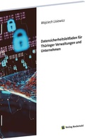 Cover: Datensicherheitsleitfaden f&uuml;r Th&uuml;ringer Verwaltungen und Unternehmen - Verlag Rockstuhl