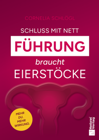 Enlarge image Cover: Schluss mit nett - Führung braucht Eierstöcke! - Mentoren-Media-Verlag