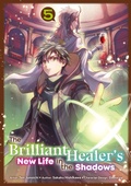 Cover: The Brilliant Healer's New Life in the Shadows (Manga): Volume 5 - J-Novel Club