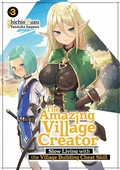 Cover: The Amazing Village Creator: Slow Living with the Village Building Cheat Skill: Volume 3 - J-Novel Club