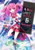 Cover: A Wild Last Boss Appeared! (Manga): Volume 6 - J-Novel Club