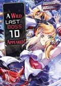 Cover: A Wild Last Boss Appeared! (Manga): Volume 10 - J-Novel Club