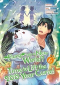 Cover: Flung into a New World? Time to Lift the 200-Year Curse! (Manga) Volume 6 - J-Novel Club