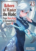 Cover: Reborn to Master the Blade: From Hero-King to Extraordinary Squire &iquest; Volume 13 - J-Novel Club