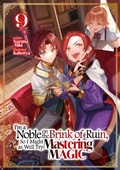 Cover: I'm a Noble on the Brink of Ruin, So I Might as Well Try Mastering Magic: Volume 9 - J-Novel Club