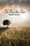 Cover: To Feel the Sun - Marie Sexton