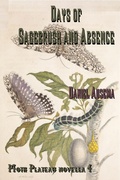 Cover: Days of Sagebrush and Absence (Moth Plateau, #4) - Daniel Ausema