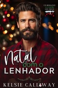 Cover: Natal Com O Lenhador (Os Homens Da Montanha Wildwood Ridge, #1) - Kelsie Calloway