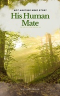 Cover: His Human Mate - Autumn Regan