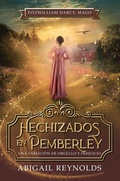 Cover: Hechizados en Pemberley: Una Variaci&oacute;n de Orgullo y Prejuicio (Fitzwilliam Darcy, Mago, #1) - Abigail Reynolds