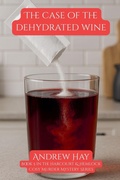 Cover: The Case Of The Dehydrated Wine - Bristol Wine Mystery Series