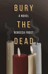 Enlarge image Cover: Bury the Dead - Rebecca Frost Writes