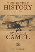 Cover: The Secret History of the Sopwith Camel - The Secret History of