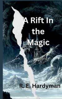 Enlarge image Cover: A Rift in the Magic - R. E. Hardyman