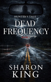 Enlarge image Cover: Dead Frequency (Hunter's Tale, #1) - 13 Doors Publications