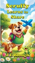 Cover: Scruffy Learns to Share (Scruffy the Bulldog, #6) - J E Blough