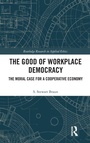 Cover: The Good of Workplace Democracy - Routledge