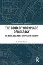 Cover: The Good of Workplace Democracy - Routledge
