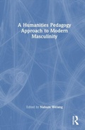 Cover: A Humanities Pedagogy Approach to Modern Masculinity - Routledge