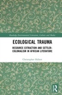 Cover: Ecological Trauma - Routledge Environmental Literature, Culture and Media