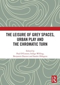 Cover: The Leisure of Grey Spaces, Urban Play and the Chromatic Turn - Routledge