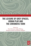 Cover: The Leisure of Grey Spaces, Urban Play and the Chromatic Turn - Routledge