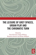 Cover: The Leisure of Grey Spaces, Urban Play and the Chromatic Turn - Routledge