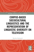 Cover: Corpus-Based Sociocultural Linguistics and the Representation of Linguistic Diversity on Television - Routledge Advances in Corpus Linguistics