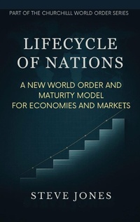 Enlarge image Cover: Lifecycle of Nations - Churchill World Order Series - International Politics, Economic History and Todays Geo-Politics