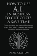 Cover: How to Use A.I. in Business to Cut Costs and Save Time - Britehouz Media Inc.