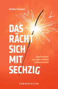 Cover: Das r&auml;cht sich mit sechzig - Kurznachzehn Verlag