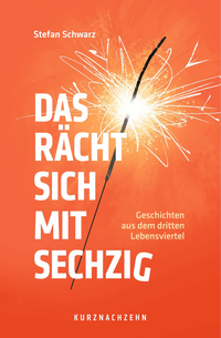Enlarge image Cover: Das rächt sich mit sechzig - Kurznachzehn Verlag
