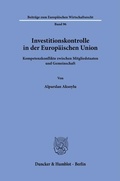 Cover: Investitionskontrolle in der Europ&auml;ischen Union - Duncker & Humblot
