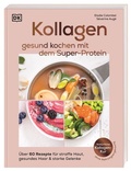Cover: Kollagen: gesund kochen mit dem Super-Protein - Dorling Kindersley Verlag