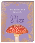 Cover: Wundervolle Welt - Kleine Sch&auml;tze. Pilze - Dorling Kindersley Verlag