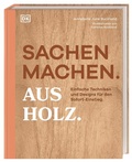 Cover: Sachen machen. Aus Holz. - Dorling Kindersley Verlag