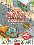 Cover: Das Metallic-Stickerbuch - Baustelle - arsEdition
