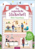 Cover: Das superdicke Stickerheft - Mein Traumhaus - arsEdition
