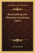 Cover: Beschreibung Des Oberamts Gerabronn (1847) - Kessinger Publishing