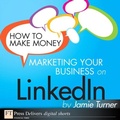 Cover: How to Make Money Marketing Your Business on LinkedIn - Addison Wesley