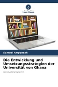 Cover: Die Entwicklung und Umsetzungsstrategien der Universitaet von Ghana - Verlag Unser Wissen