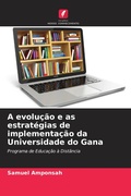 Cover: A evolucao e as estrategias de implementacao da Universidade do Gana - Edicoes Nosso Conhecimento