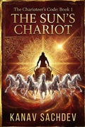Cover: The Sun Chariot (The Charioteer's Code: The 7 Horses of Destiny, #1) - Kanav Sachdev