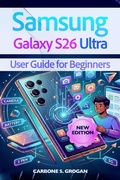 Cover: Samsung Galaxy S26 Ultra User Guide for Beginners - Carbone S. Grogan