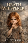 Cover: The Death Whisperer (The Burning Tree, #1) - KEN KIRK